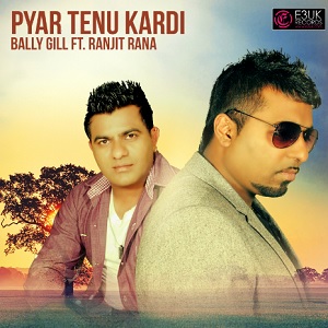 Photo of Bally Gill ft. Ranjit Rana – Pyar Tenu Kardi (Out 4th July)