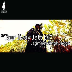 Photo of Jagmeet Singh Jagga – Taur Jivay Jatt Di (Out Now)