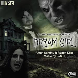 Photo of Aman Sandhu ft Roach Killa & E=MC – Dream Girl (Out Now)