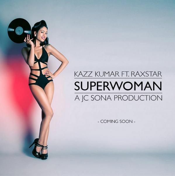 Photo of Kazz Kumar ft Raxstar & JC Sona – Superwoman (Out Now)