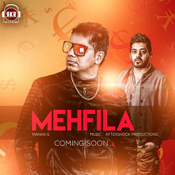 Photo of Manak-E ft DJ Aftershock – Mehfila – (Out Now)