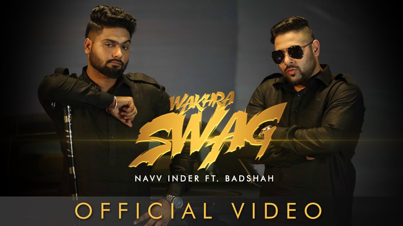 Photo of Navv Inder ft Badshah – Wakhra Swag (Full Video)