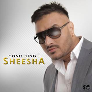 Photo of Sonu Singh – Sheesha (Out Now)