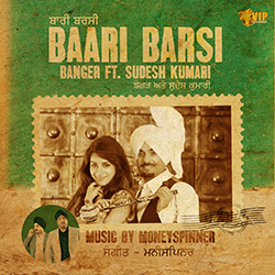 Photo of Banger & MoneySpinner ft Sudesh Kumari – Baari Barsi (Out Now)