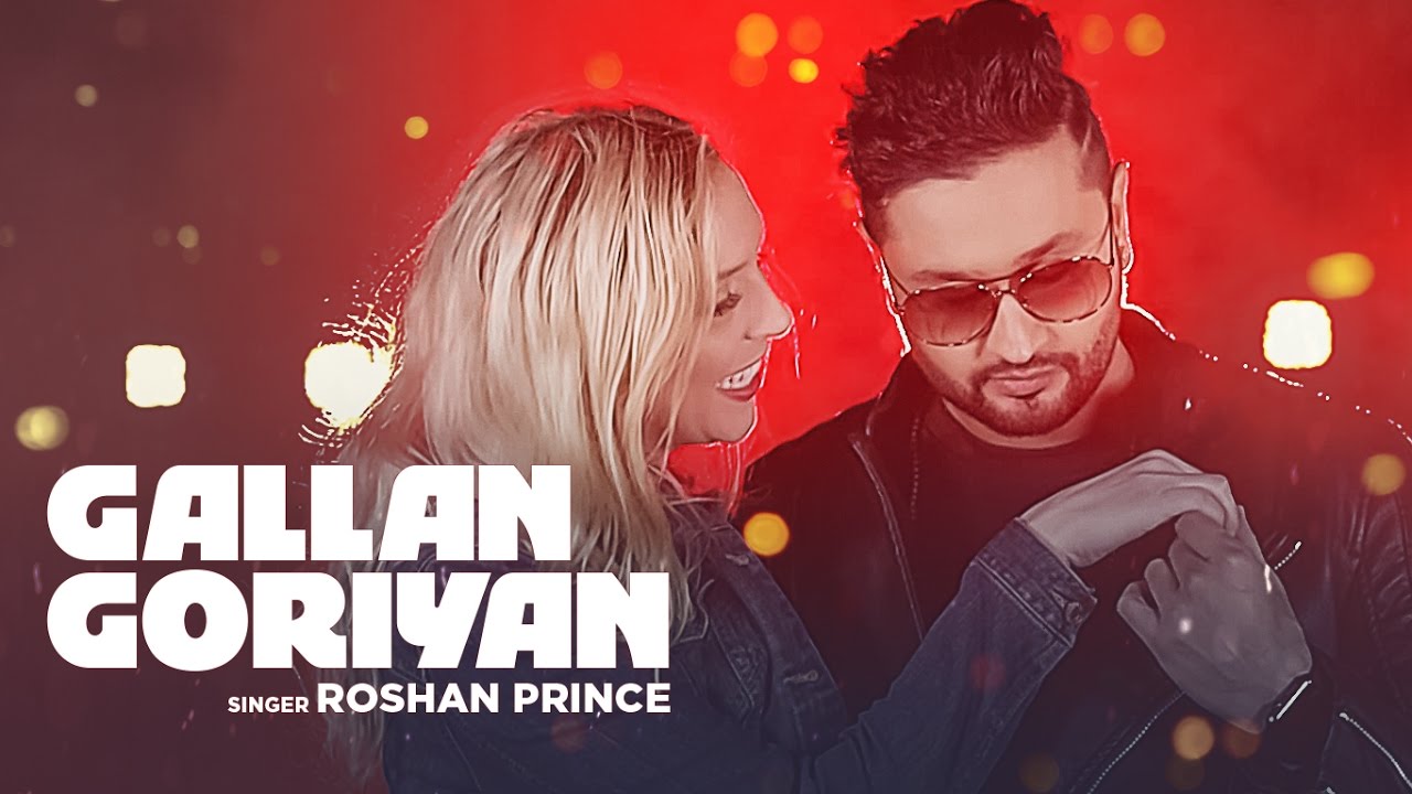 Photo of Roshan Prince – Gallan Goriyan (Full Video)