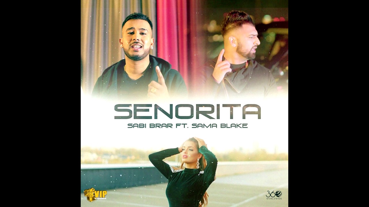 Photo of Sabi Brar ft Sama Blake – Senorita (Full Video)