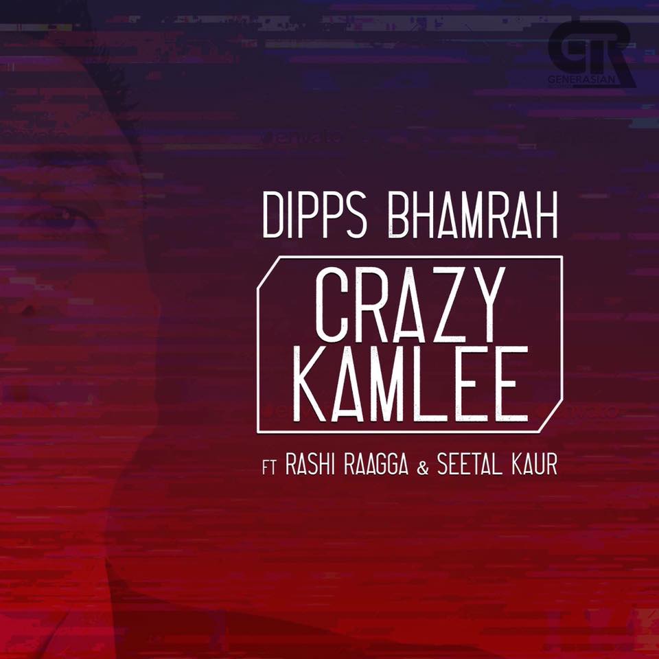 Photo of Dipps Bhamrah ft Rashi Raggaa & Seetal Kaur – Crazy Kamlee (Out Now)