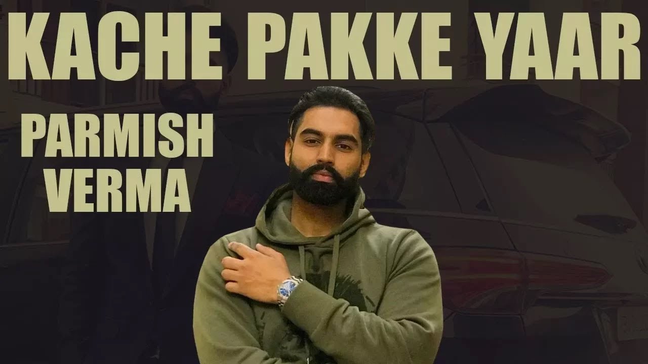 Photo of Parmish Verma ft Desi Crew – Kache Pakke Yaar (Full Video)