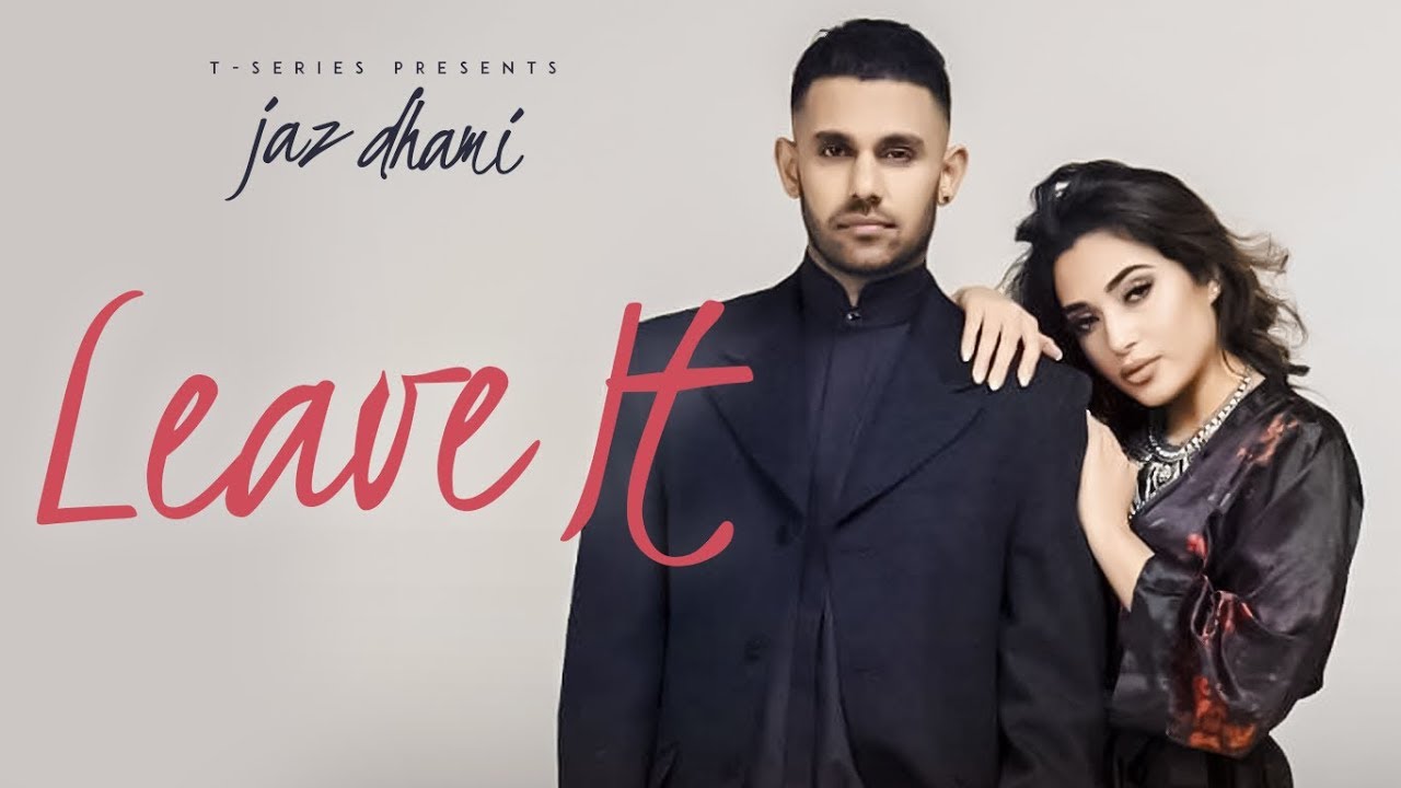 Photo of Jaz Dhami – Leave It (Full Video)