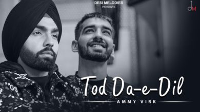Photo of Ammy Virk Ft Maninder buttar – Tod Da E Dil (Out Now)