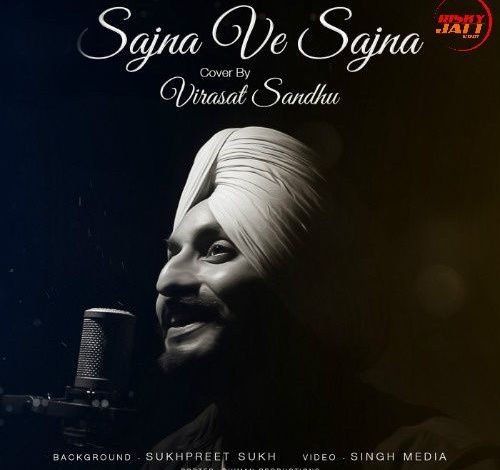 Photo of Virasat Sandhu – Sajna Ve Sajna (cover)