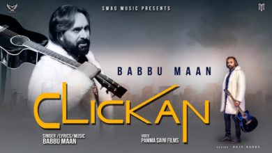 Photo of Babbu Maan – Clickan (Full Video)
