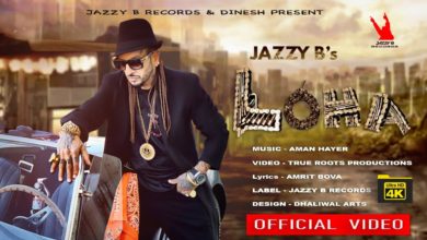 Photo of Jazzy B ft Aman Hayer – Loha (Full Video)