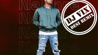 Photo of DJ Vix Desi Remix – Nakhre ft Jay Sean, Rishi Rich & Kiranee