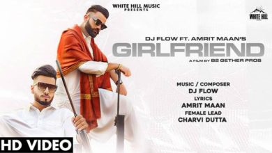 Photo of DJ FLOW Ft AMRIT MAAN : Girlfriend (Out Now)