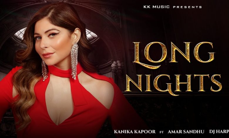 Photo of Kanika Kapoor ft Amar Sandhu & DJ Harpz – Long Nights