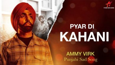 Photo of Ammy Virk – Pyar Di Kahani (Out Now)