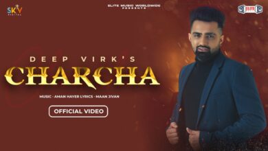 Photo of Aman Hayer ft Deep Virk – Charcha (Full Video)