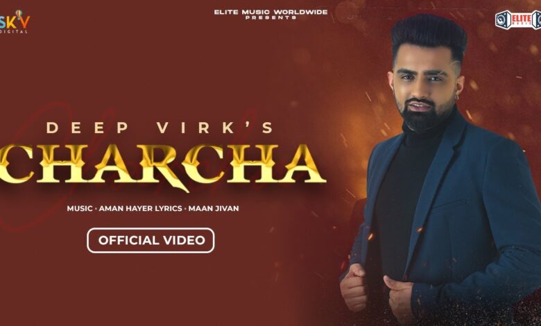 Photo of Aman Hayer ft Deep Virk – Charcha (Full Video)
