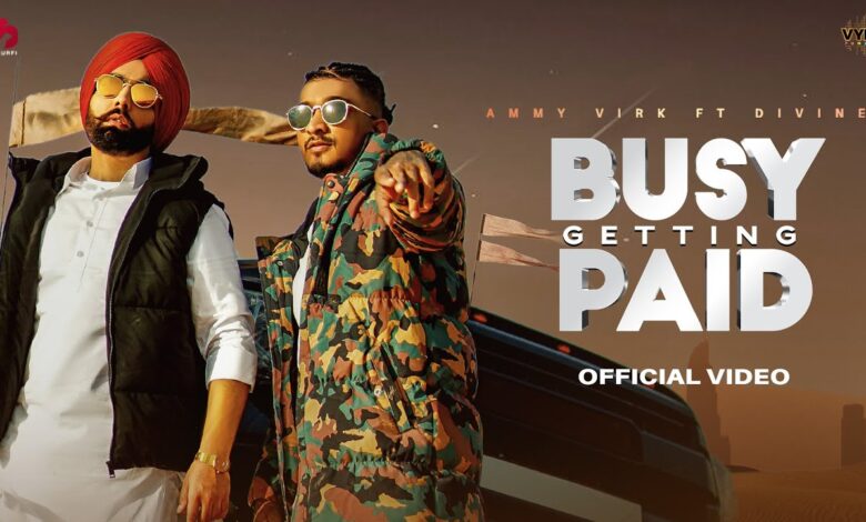 Photo of Ammy Virk x DIVINE – Busy Getting Paid (Full Video)