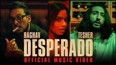 Photo of Raghav – Desperado ft Tesher (Full Video)