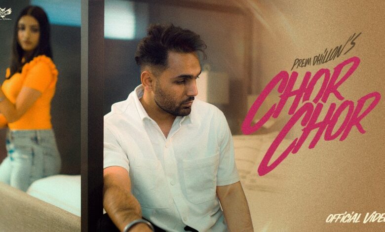 Photo of Prem Dhillon – Chor Chor (Out Now)